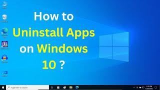 How to Uninstall Apps from Windows 10