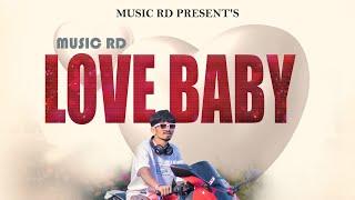 LOVE BABY | MUSIC RD | (official video song) | Rohit 𝑹𝒂𝒕𝒉𝒐𝒅