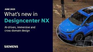 What's New in Designcenter NX - June 2025 Premiere