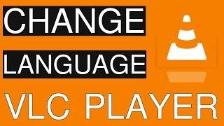 How to Change Any Language In VLC Media Player