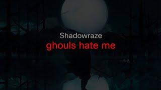 Shadowraze - ghouls hate me (текст песни)