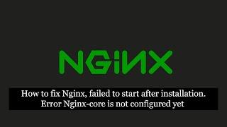 How to fix Nginx, failed to start after installation. Error Nginx-core is not configured yet #nginx