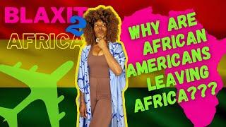 WHY ARE AFRICAN AMERICANS LEAVING AFRICA???