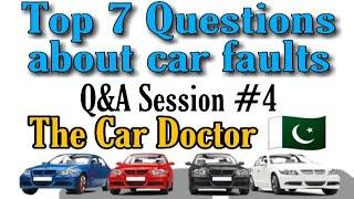 Top 7 Questions about car faults|Q&A Session 4|The Car Doctor Pakistan