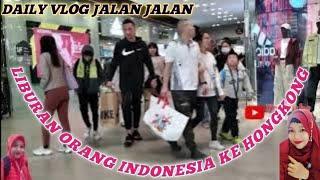 TKW HONGKONG‼️ RIBUAN ORANG INDONESIA LIBURAN KE HONGKONG KEREN BIKIN CANDU//DAILY VLOG ENY MANIES