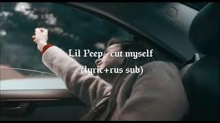 Lil Peep - cut myself (english/rus sub)