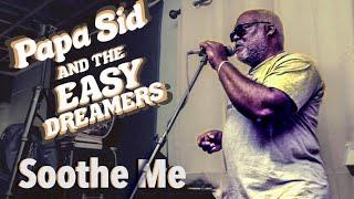 Soothe Me || Papa Sid and The Easy Dreamers