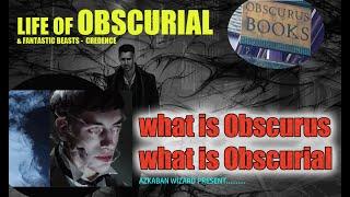 LIFE OF OBSCURIAL - OBSCURUS HARRY POTTER - OBSCURIAL CREDENCE
