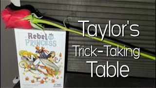 Rebel Princess ~ Taylor's Trick-Taking Table