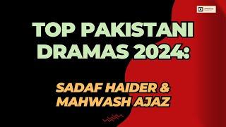 Top Pakistani Dramas to Watch 2024 | Sadaf Haider | Mahwash Ajaz