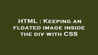 HTML : Keeping an floated image inside the div with CSS