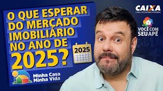 O Que Esperar do Mercado Imobiliário no Ano de 2025?