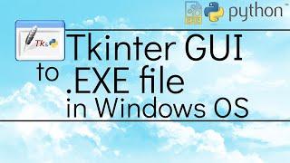 Tkinter GUI to EXE in Windows | Python - Demonstration