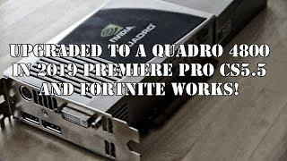 Nvidia Quadro 4800 installed in 2019 for Video Editing and Fortnite Works!