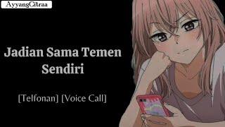 Jadian ama temen sendiri [Asmr cewek] [Voice call]