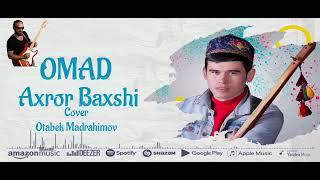 Axror Baxshi OMAD (cover Otabek Madrahimov)