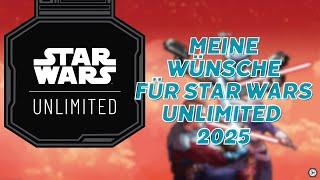 Star Wars Unlimited: Mein Spiel 2024 und meine Wünsche für 2025!