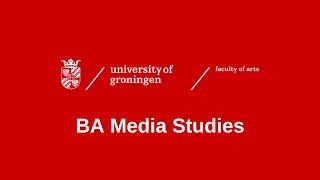 BA Media Studies | Faculty of Arts | University of Groningen