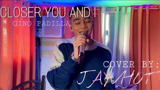 CLOSER YOU AND I ( gino padilla ) | JAYVHOT COVER