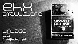 EHX Small Clone: Vintage vs. Reissue (Certified Nirvana free!!)