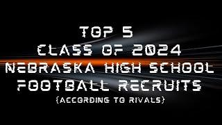 Top 5 Nebraska high school football recruits, class of 2024 (Rivals)