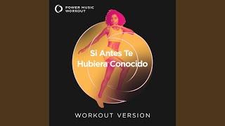 Si Antes Te Hubiera Conocido (Workout Version 130 BPM)