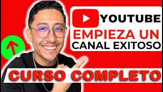 Cómo EMPEZAR un CANAL de YOUTUBE exitoso - Curso Completo 2025 