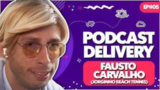 FAUSTO CARVALHO(JORGINHO BEACH TENNIS) - PODCAST DELIVERY -  EP#05