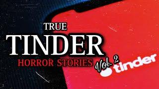 3 TRUE Sinister Tinder Horror Stories Vol. 2 | (Scary Stories)