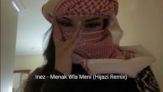 Arabic Remix | Inez - Menak Wla Meni (Hijazi Remix) | New Music 2023 | 2024 | Arabic Music