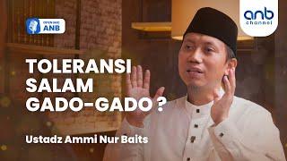 Open Mic ANB : Salam Gado-gado Lintas Agama | Ustadz Ammi Nur Baits