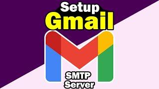 How to Setup Gmail SMTP Server - Latest 2025