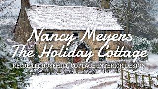  Recreate Rosehill Cottage Interiors from Nancy Meyers's Movie The Holiday