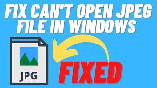 How to Fix Can't Open jpg File in Windows 10 - New Method 2021