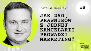 MPP #008 Jak 250 prawników z jednej kancelarii prowadzi marketing? - Mariusz Kowalski