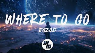 Egzod - Where To Go (Lyrics)