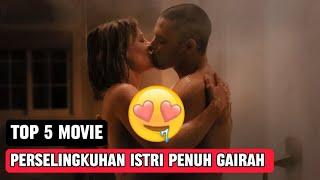 TOP 5 Film Perselingkuhan Istri Penuh Gairah | Film Istri Selingkuh | Istri Selingkuh