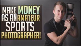 How to Start Making Money As An Amateur Sports Photographer! | How I Make Money With Photography