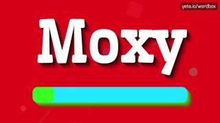 MOXY - HOW TO PRONOUNCE IT!? (HIGH QUALITY VOICE)