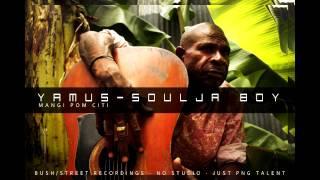 PNG STREET MUSIK - Yamus - Souljah Boy