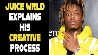 JUICE WRLD ON HIS CREATIVE PROCESS FOR WRITING SONGS