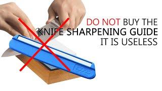 Don't Buy a Knife Sharpening Guide and Why