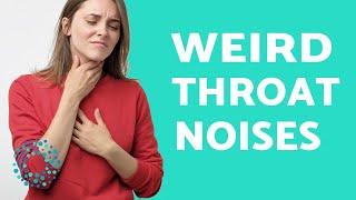 WEIRD GURGLING SOUNDS in the THROAT - CAUSES