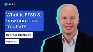 Doctify Answers | What is PTSD & how can it be treated? Psychologist Dr Brock Chisholm Explains