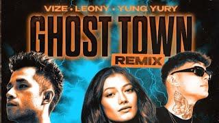 VIZE x Leony x Yung Yury - Ghost Town (Remix) [Official Audio]