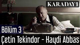 Karadayı 3.Bölüm | Çetin Tekindor - Haydi Abbas