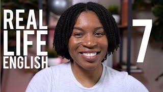 REAL LIFE ENGLISH | Speak English Like A Native Speaker Episode 7