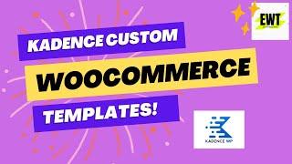 How to Create Custom WooCommerce Templates Easily with Kadence Shop Kit - Step by Step Tutorial