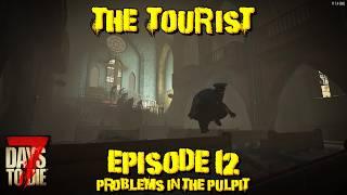 7 Days to Die – V1 – The Tourist – Episode 12 – Problems in the Pulpit