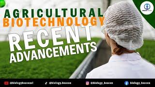 Recent Advancements in Agricultural Biotechnology Explained |Latest Breakthroughs in Biotechnology